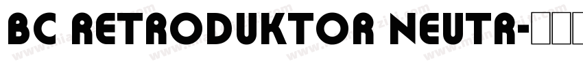 bc retroduktor neutr字体转换